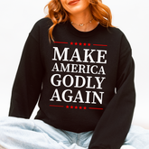 MAKE AMERICA GODLY AGAIN SWEATSHIRT